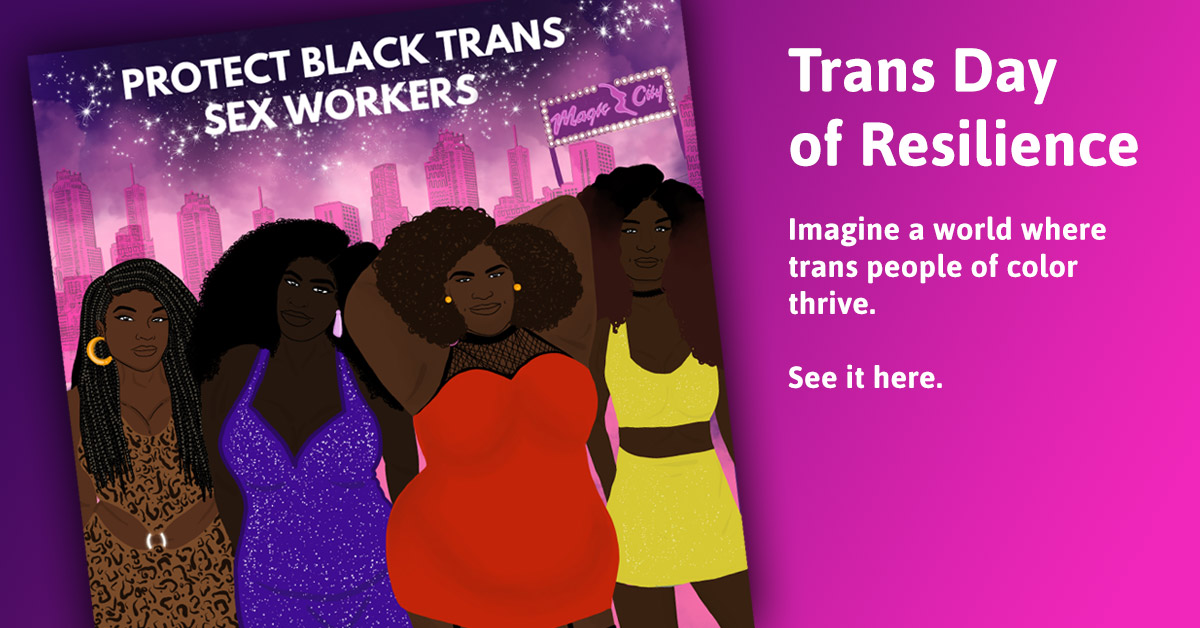 Protect Black Trans Sex Workers Tdor Honoring Trans Lives Dreaming