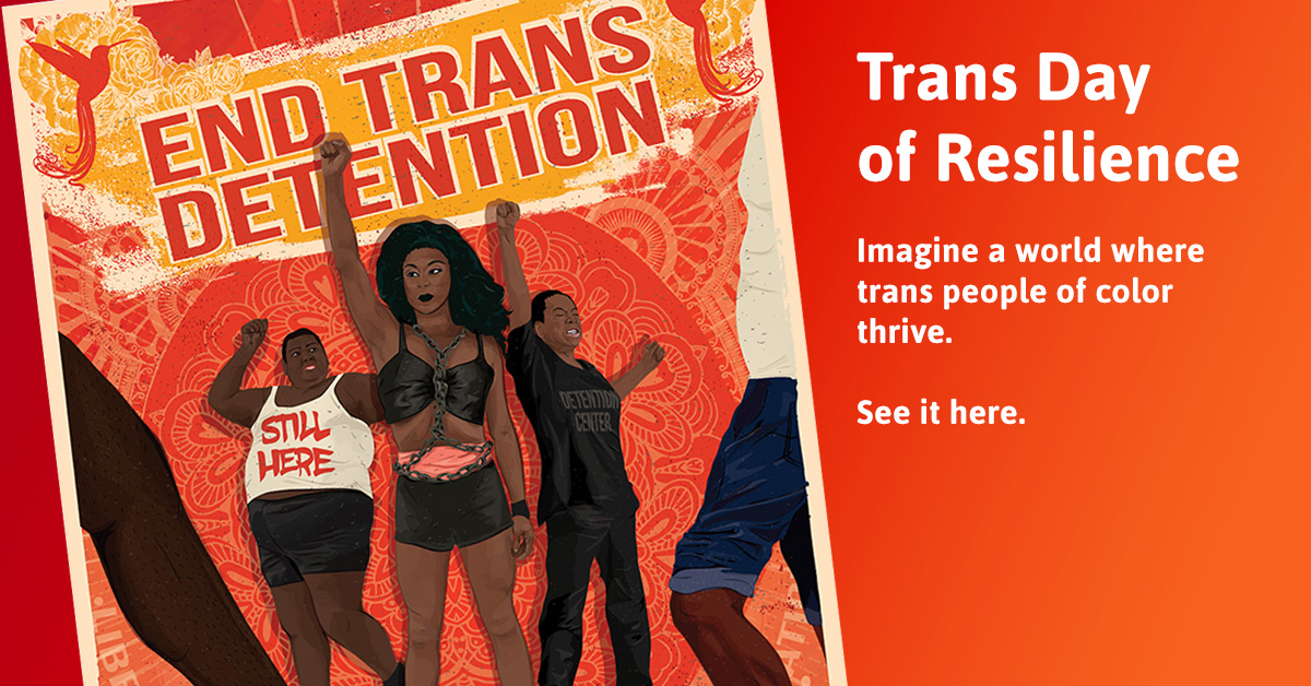 End Trans Detention TDOR Honoring Trans Lives, Dreaming of Trans