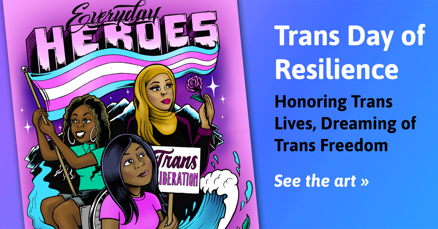 Everyday Heroes TDOR Honoring Trans Lives, Dreaming of Trans Freedom