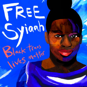 Illustration of a young Black trans woman with the text "Free Syiaah. Black trans lives matter"