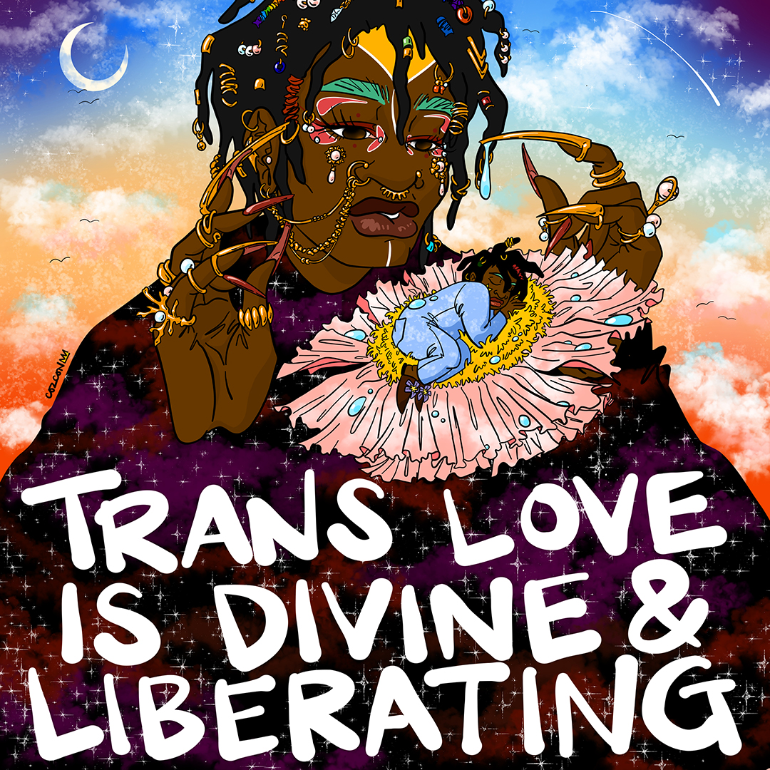 Illustration that says “Trans Love Is Divine & Liberating.” A large Black bejeweled trans femme deity looks down on a tiny Black trans child curled up in a flower.